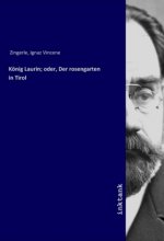 Konig Laurin; oder, Der rosengarten in Tirol