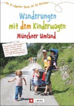 Wanderungen mit dem Kinderwagen Münchner Umland