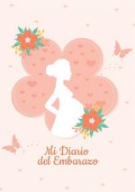 Diario de mi Embarazo - Para registrar los 9 meses m s especiales de tu vida - Mi Agenda embarazo Regalos para mamas embarazadas