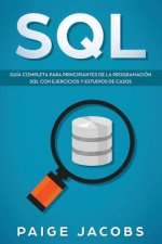 SQL: Guía completa para principiantes de la programación SQL con ejercicios y estudios de casos(Libro En Espan̆ol/SQL