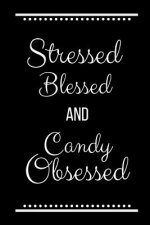 Stressed Blessed Candy Obsessed: Funny Slogan -120 Pages 6 X 9