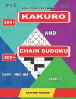 Adults Puzzles Book. 200 Kakuro and 200 Chain Sudoku. Easy - Medium Levels: This Is an Amazing Training for the Brain