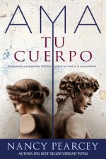 Spanish - AMA Tu Cuerpo: Respuesta a Preguntas Dificiles Sobre La Vida Y La Sexualidad