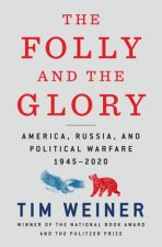The Folly and the Glory: America, Russia, and Political Warfare 1945-2020