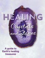 Healing Crystals and Stones: A Guide to Earth's Healing Treasures