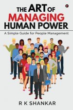 The Art of Managing Human Power: A Simple Guide for People Management