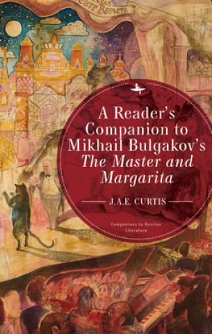 Reader's Companion to Mikhail Bulgakov's The Master and Margarita (J. A. E. Curtis)(Pevná)