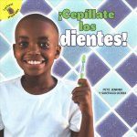 ?Cepíllate Los Dientes!: Brush Your Teeth!
