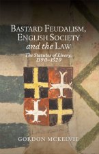 Bastard Feudalism, English Society and the Law