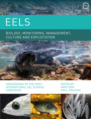 Eels: Biology, Monitoring, Management, Culture and Exploitation