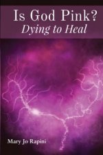 Is God Pink? Dying to Heal