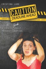 Caution: Deadline Ahead: A comedy (book!) about procrastination