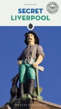Secret Liverpool - an Unusual Guide