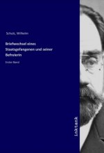 Briefwechsel eines Staatsgefangenen und seiner Befreierin