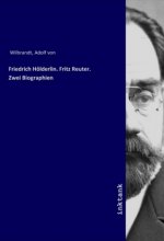 Friedrich Holderlin. Fritz Reuter. Zwei Biographien