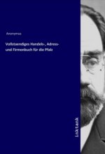 Vollstaendiges Handels-, Adress- und Firmenbuch fur die Pfalz