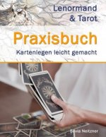 Praxisbuch Lenormand & Tarot
