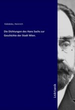 Die Dichtungen des Hans Sachs zur Geschichte der Stadt Wien.