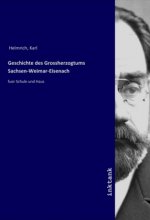 Geschichte des Grossherzogtums Sachsen-Weimar-Eisenach