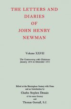 Letters and Diaries of John Henry Newman: Volume XXVII: The Controversy with Gladstone, January 1874 to December 1875