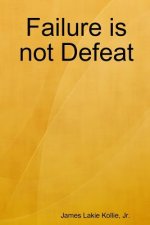 Failure is not Defeat