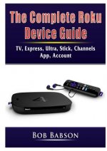 Complete Roku Device Guide