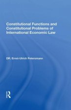 Constitutional Functions And Constitutional Problems Of International Economic Law