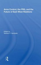 Arms Control, the FRG, and the Future of East-West Relations