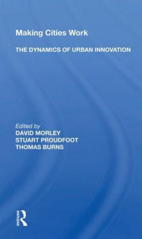 Making Cities Work: The Dynamics Of Urban Innovation