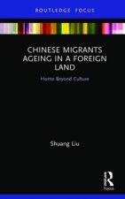 Chinese Migrants Ageing in a Foreign Land
