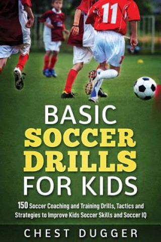 Basic Soccer Drills for Kids (Dugger Chest Dugger)(Brožovaná)