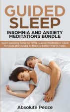 Guided Sleep, Insomnia and Anxiety Meditations Bundle: Start Sleeping Smarter With Guided Meditation, Used for Kids and Adults to Have a Better Nights