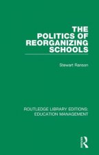 Politics of Reorganizing Schools