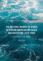 Cultural Memory of Africa in African American and Black British Fiction, 1970-2000