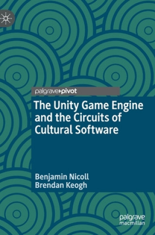 Unity Game Engine and the Circuits of Cultural Software