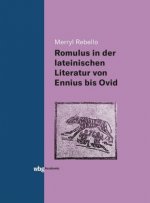 Die Darstellung des Romulus in der lateinischen Literatur von Ennius bis Ovid