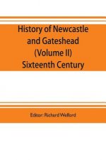 History of Newcastle and Gateshead (Volume II) Sixteenth Century