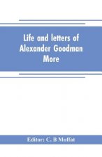 Life and letters of Alexander Goodman More, with selections from his zoological and botanical writings
