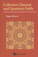 Collective Classical And Quantum Fields: In Plasmas, Superconductors, Superfluid 3he, And Liquid Crystals