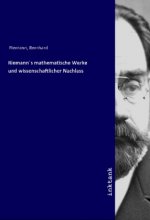 Riemann's mathematische Werke und wissenschaftlicher Nachlass