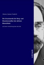 Die Urzustaende der Berg- und Wuestenvoelker der aktiven Menschheit