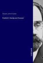Friedrich I. Koenig von Preussen