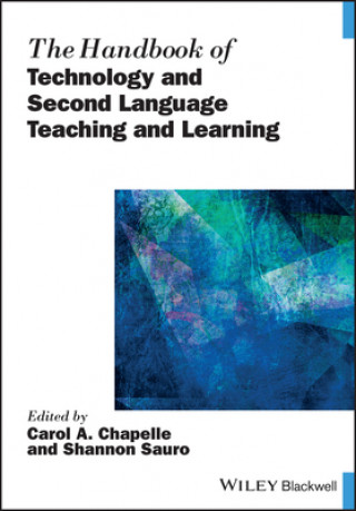 Handbook of Technology and Second Language Teaching and Learning