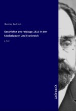 Geschichte des Feldzugs 1815 in den Niederlanden und Frankreich