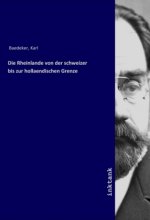 Die Rheinlande von der schweizer bis zur hollaendischen Grenze