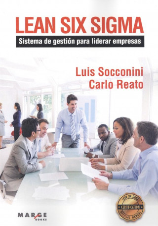Lean Six Sigma. Sistema de gestion para liderar empresas