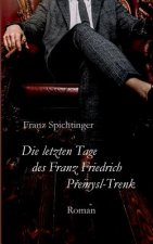 letzten Tage des Franz Friedrich Premysl-Trenk