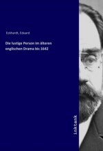 Die lustige Person im alteren englischen Drama bis 1642
