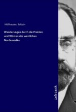 Wanderungen durch die Prairien und Wusten des westlichen Nordamerika