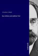 Das mittlere und sudliche Tirol